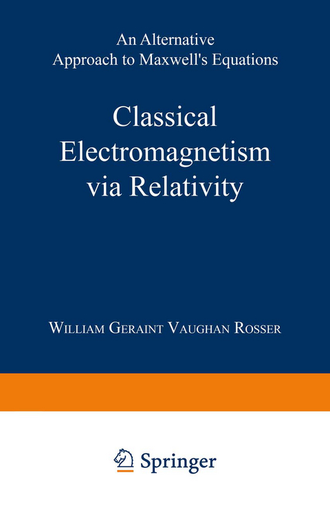 Classical Electromagnetism via Relativity - William Geraint Vaughan Rosser