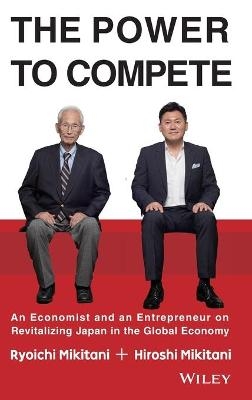 The Power to Compete - Hiroshi Mikitani, Ryoichi Mikitani