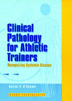 Clinical Pathology for Athletic Trainers - Daniel P. O'Connor