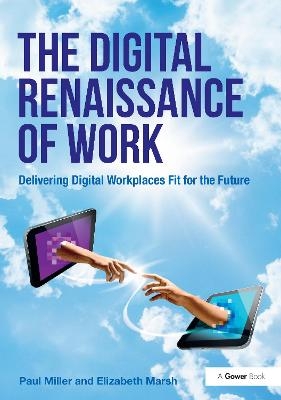 The Digital Renaissance of Work - Paul Miller, Elizabeth Marsh