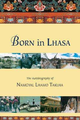 Born in Lhasa - Namgyal Lhamo Taklha