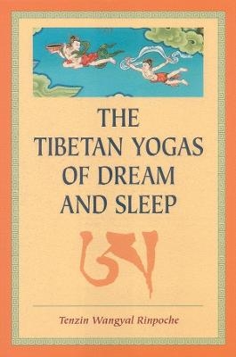 The Tibetan Yogas Of Dream And Sleep - Tenzin Wangyal