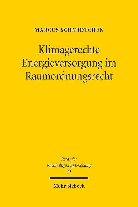 Klimagerechte Energieversorgung im Raumordnungsrecht - Marcus Schmidtchen