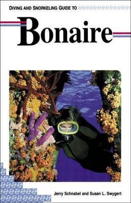 Diving and Snorkeling Guide to Bonaire - Jerry Schnabel, Susan L. Swygert