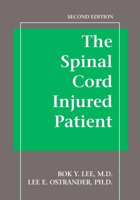 The Spinal Cord Injured Patient Comprehensive Management - Bok Lee, Lee Ostrander