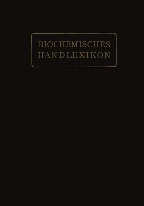 Biochemisches Handlexikon - H. Altenburg, I. Bang, K. Bartelt, Fr. Baum, C. Brahm, W. Cramer, K. Dieterich, R. Ditmar, M. Dohrn, H. Einbeck, H. Euler, E. St. Faust, C. Funk, O. v. Fürth, O. Gerngross, V. Grafe, J. Helle, O. Hesse, K. Kautzsch, Fr. Knoop, R. Kobert, J. Lundberg, C. Neuberg, M. Nierenstein, O. A. Oesterle, Th. B. Osborne, L. Pincussohn, H. Pringsheim, K. Raske, B. v. Reinbold, Br. Rewald, A. Rollett, P. Rona, H. Rupe, Fr. Samuely, H. Scheibler, J. Schmid, J. Schmidt, E. Schmitz, M. Siegfried, E. Strauss, A. Thiele, G. Trier, W. Weichardt, R. Willstätter, A. Windaus, E. Winterstein, Ed. Witte, G. Zemplén, E. Zunz, Emil Abderhalden