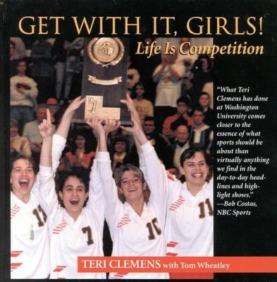 Get with It, Girls! - Teri Clemens