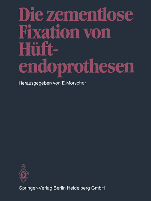 Die zementlose Fixation von Hüftendoprothesen - 