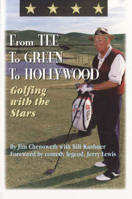 From Tee to Green to Hollywood - Jim Chenoweth, Bill Kushner