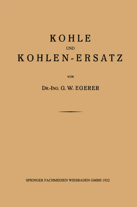 Kohle und Kohlen-Ersatz - Dr.-Ing. G. W. Egerer