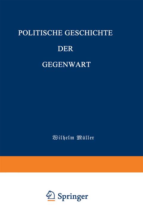 Politische Geschichte der Gegenwart - Wilhelm Müller