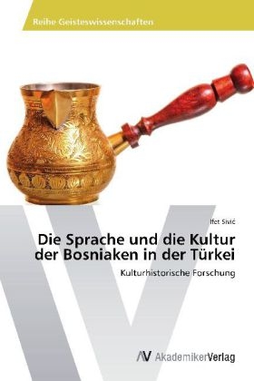 Die Sprache und die Kultur der Bosniaken in der TÃ¼rkei - Ifet SiviÂ¿