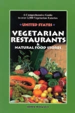 Vegetarian Restaurants and Natural Food Stores in the Us - John Howley