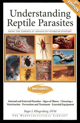 Understanding Reptile Parasites - Roger J. Klingenberg