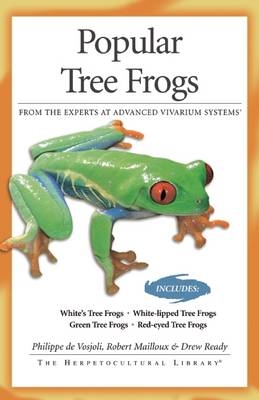 Popular Tree Frogs - Philippe de Vosjoli, Robert Mailloux, Drew Ready