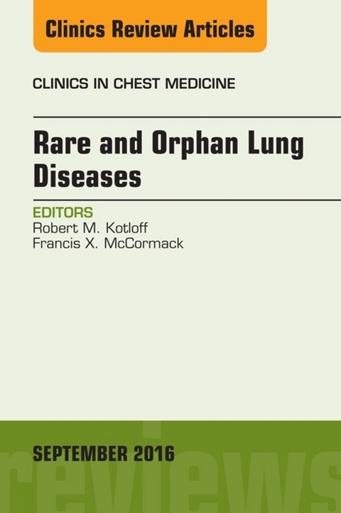 Rare and Orphan Lung Diseases, An Issue of Clinics in Chest Medicine -  Robert Kotloff,  Francis X. McCormack