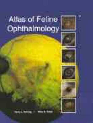 Atlas of Feline Ophthalmology - Kerry L. Ketring, Mary Belle Glaze