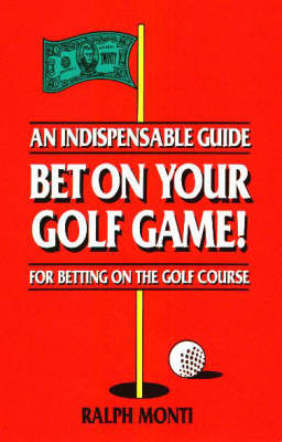 Bet on Your Golf Game! - Ralph Monti