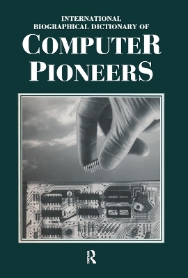 International Biographical Dictionary of Computer Pioneers - 