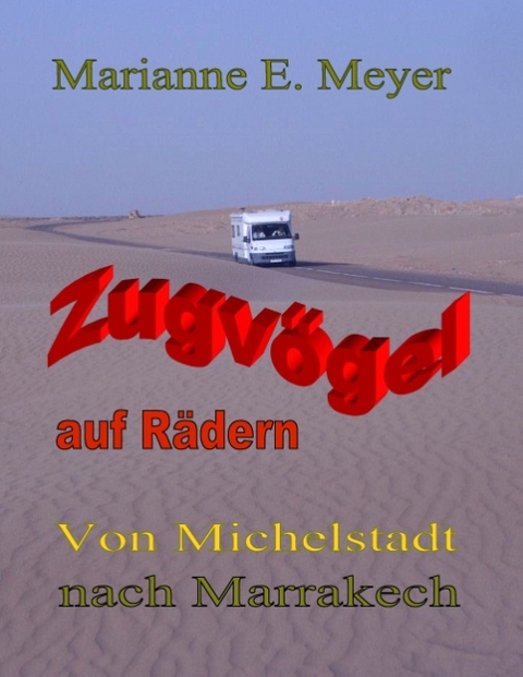 Zugvögel auf Rädern - Marianne E. Meyer