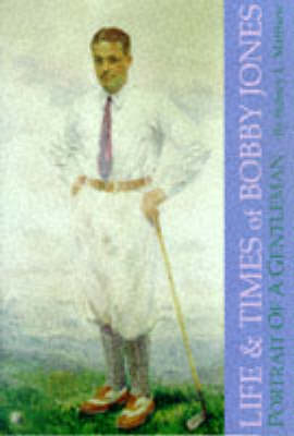 The Life and Times of Bobby Jones - Sidney L. Matthew