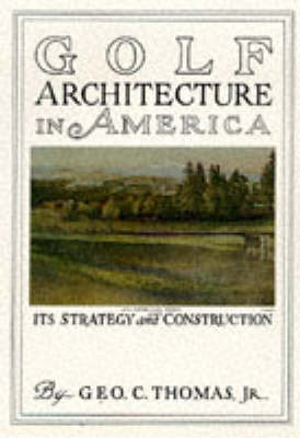 Golf Architecture in America - George Thomas