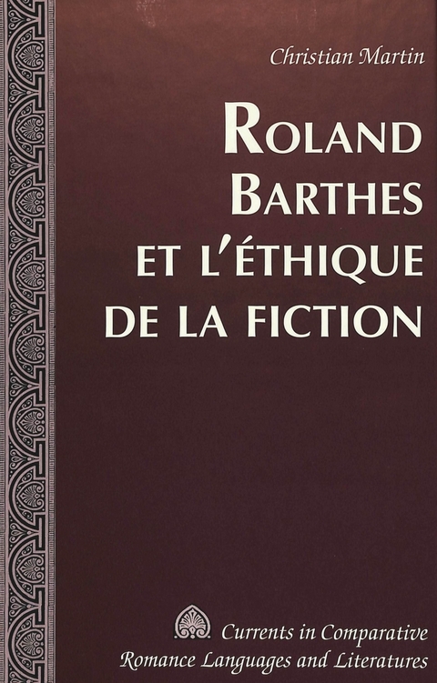 Roland Barthes et L'ethique de la Fiction - Christian Martin