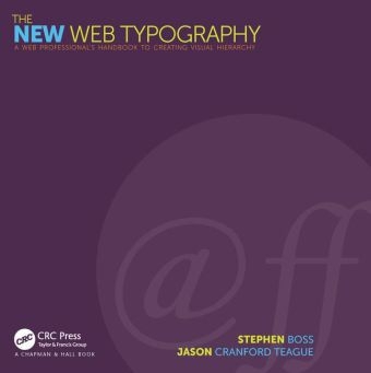 New Web Typography -  Stephen Boss,  Jason Cranford Teague