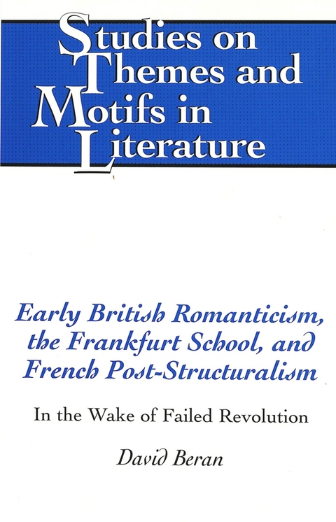 Early British Romanticism, the Frankfurt School, and French Post-Structuralism - David Beran