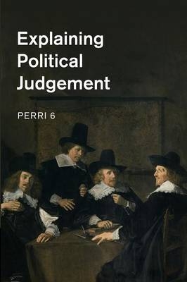 Explaining Political Judgement - Perri 6