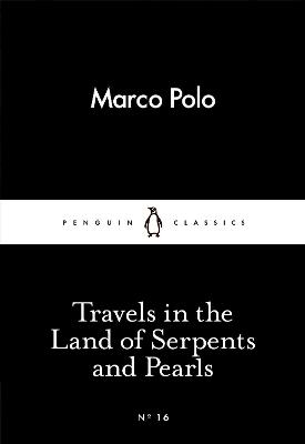 Travels in the Land of Serpents and Pearls - Marco Polo