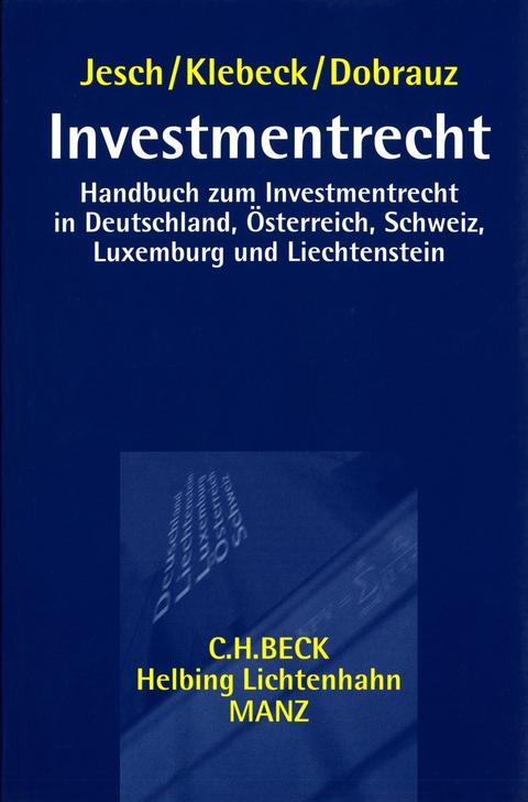 Investmentrecht Handbuch zum Investmentrecht in Deutschland, Österreich, Schweiz, Luxemburg und Liechtenstein - 