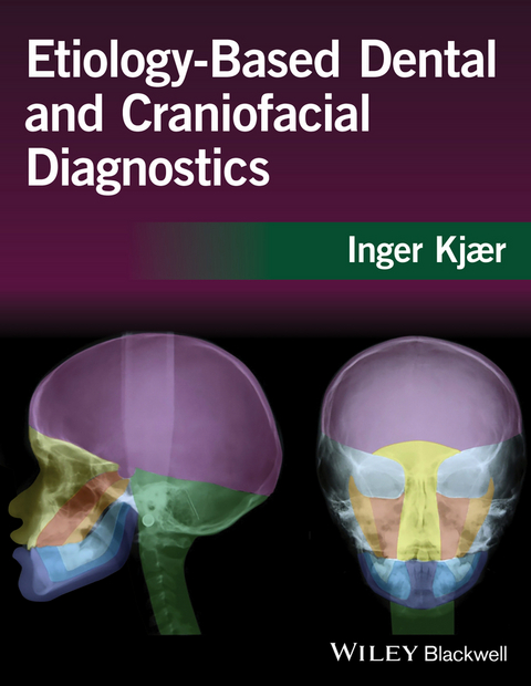 Etiology-Based Dental and Craniofacial Diagnostics -  Inger Kjaer