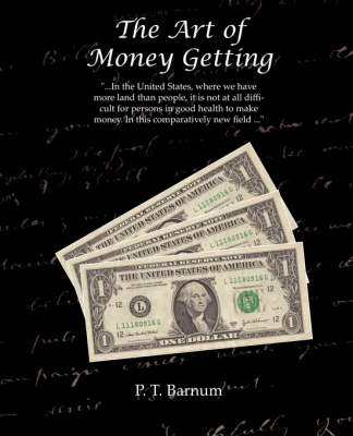 The Art of Money Getting - P T Barnum