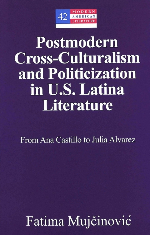 Postmodern Cross-culturalism and Politicization in U.S. Latina Literature - Fatima Mujcinovic