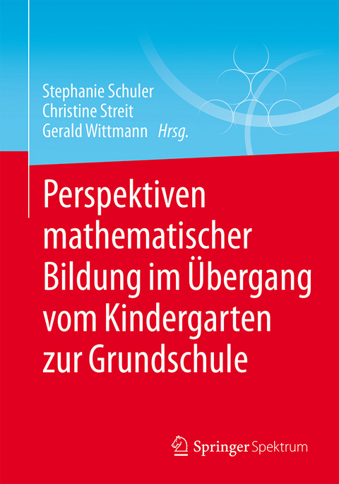 Perspektiven mathematischer Bildung im Übergang vom Kindergarten zur Grundschule - 