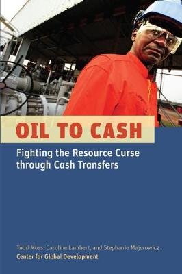 Oil to Cash - Todd Moss, Caroline Lambert, Stephanie Majerowicz