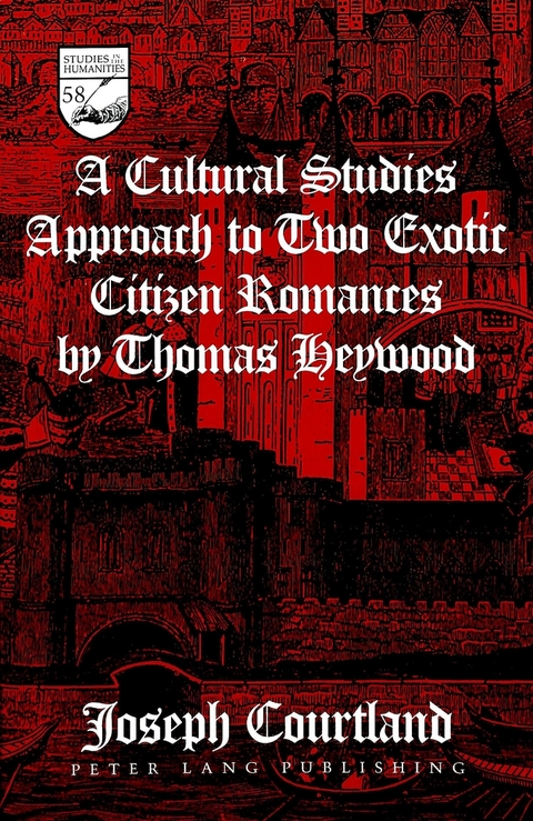 A Cultural Studies Approach to Two Exotic Citizen Romances by Thomas Heywood - Joseph Courtland