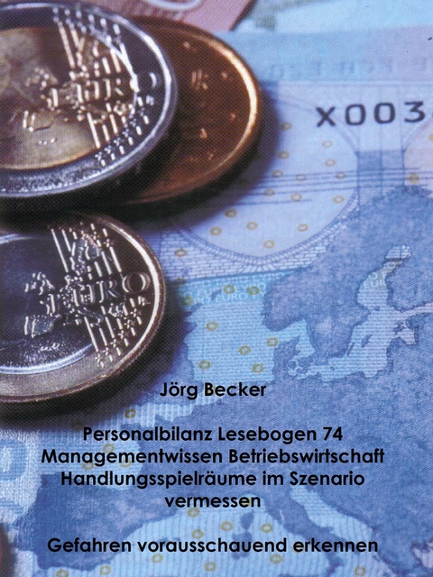 Personalbilanz Lesebogen 74 Managementwissen Betriebswirtschaft - Handlungsräume im Szenario vermessen -  Jörg Becker