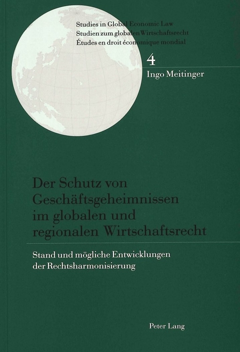 Der Schutz von Geschäftsgeheimnissen im globalen und regionalen Wirtschaftsrecht - Ingo Meitinger