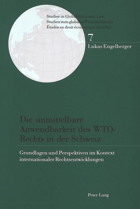 Die unmittelbare Anwendbarkeit des WTO-Rechts in der Schweiz - Lukas Engelberger