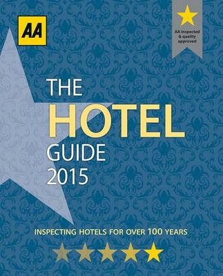 The Hotel Guide 2015 -  AA Publishing