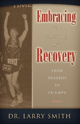 Embracing the Journey of Recovery - Larry Smith