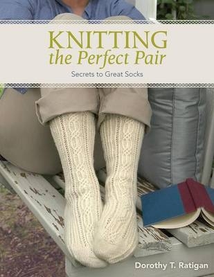 Knitting the Perfect Pair - Dorothy Ratigan