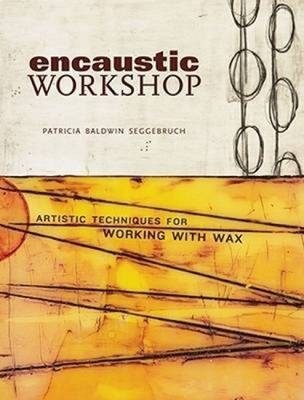 Encaustic Workshop - Patricia Seggebruch