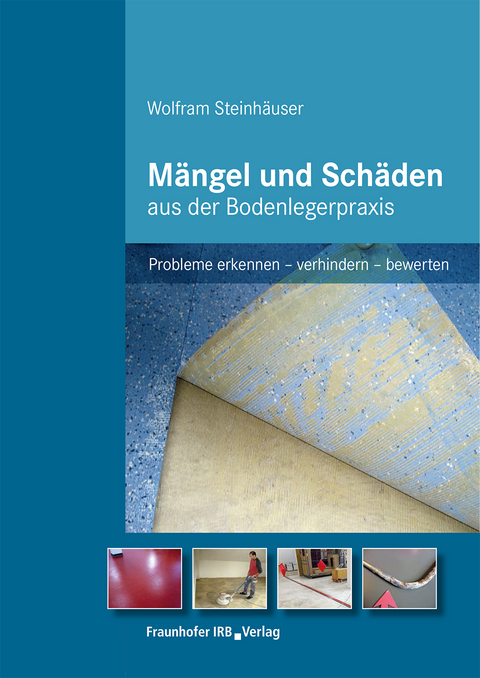 Mängel und Schäden aus der Bodenlegerpraxis. - Wolfram Steinhäuser