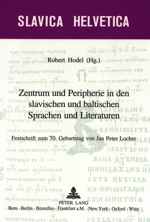 Zentrum und Peripherie in den slavischen und baltischen Sprachen und Literaturen - 