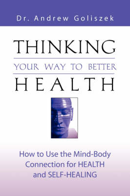 Thinking Your Way to Better Health - Andrew Goliszek