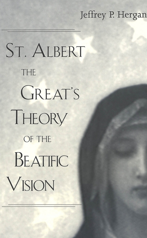 St. Albert the Great's Theory of the Beatific Vision - Jeffrey P. Hergan