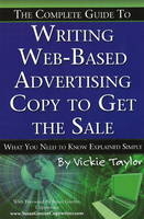 Complete Guide to Writing Web-Based Advertising Copy to Get the Sale - Vickie Taylor